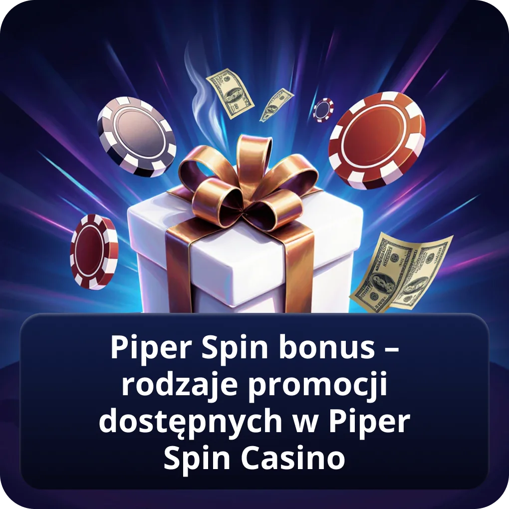 Piper Spin bonus – rodzaje promocji dostępnych w Piper Spin Casino