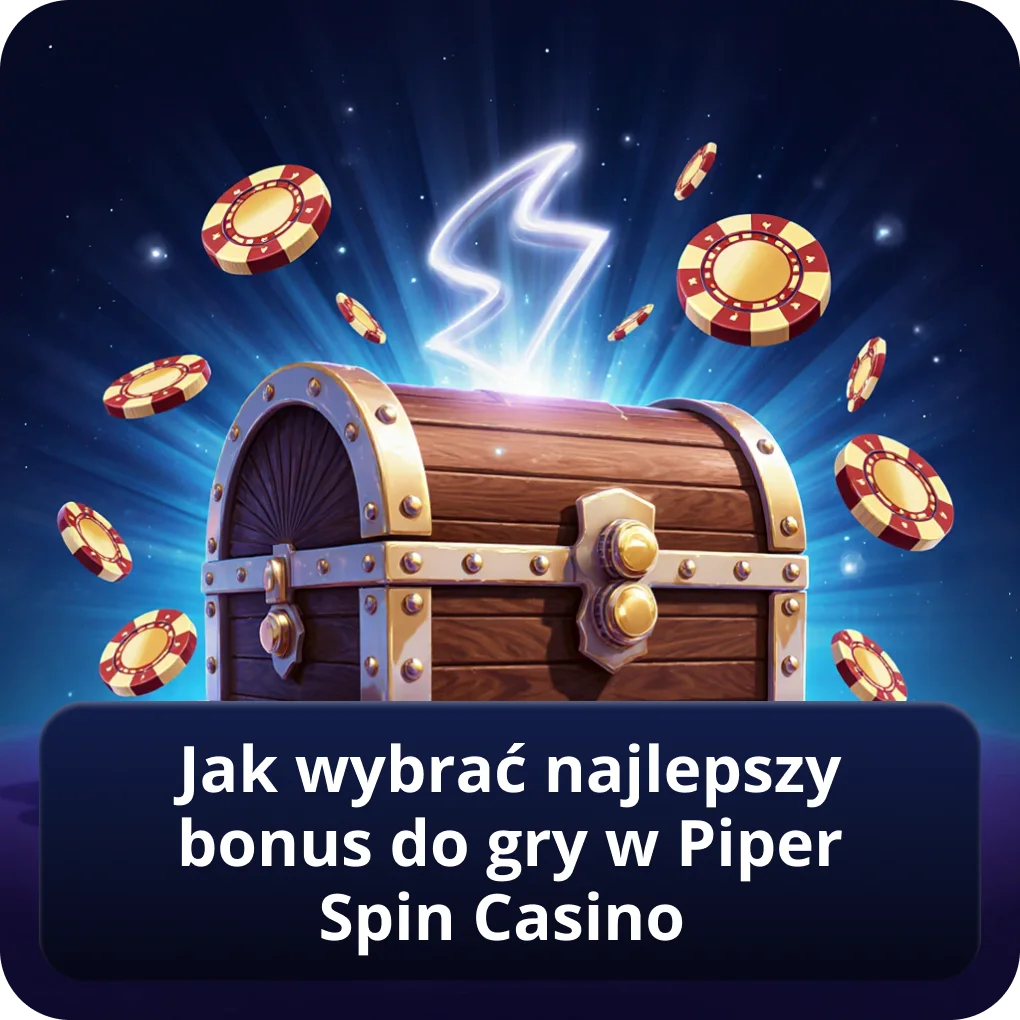 Jak wybrać najlepszy bonus do gry w Piper Spin Casino